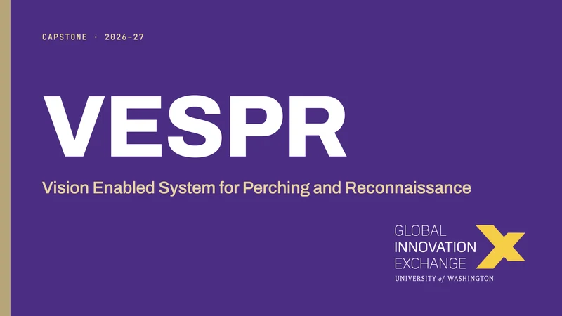 VESPR capstone cover reading “Vision Enabled System for Perching and Reconnaissance”, Capstone 2026-27, with the UW Global Innovation Exchange logo